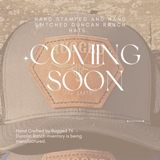 Coming Soon - Custom Made Duncan Ranch hat